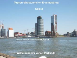 Tussen Maastunnel en Erasmusbrug Deel 2