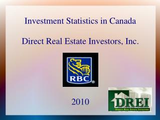 Investment Statistics in Canada Direct Real Estate Investors, Inc. 2010
