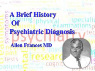 A Brief History Of Psychiatric Diagnosis  Allen Frances MD