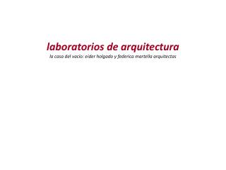 laboratorios de arquitectura la casa del vacío: eider holgado y federica martella arquitectas