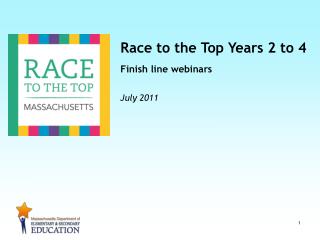 Race to the Top Years 2 to 4 Finish line webinars July 2011