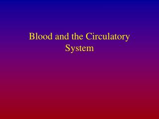 Blood and the Circulatory System