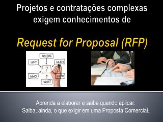 Projetos e contratações complexas exigem conhecimentos de Request for Proposal (RFP)