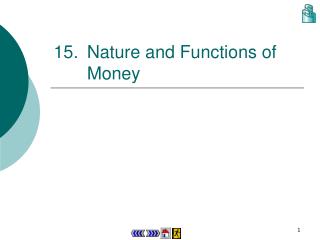 15.	Nature and Functions of Money