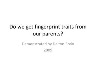 Do we get fingerprint traits from our parents?