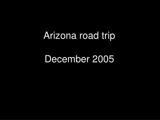 Arizona road trip December 2005