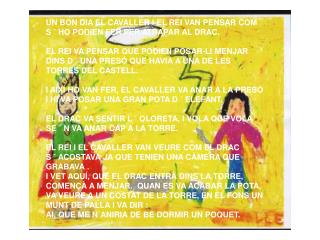UN BON DIA EL CAVALLER I EL REI VAN PENSAR COM S ´ HO PODIEN FER PER ATRAPAR AL DRAC.