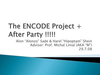 The ENCODE Project + After Party !!!!!