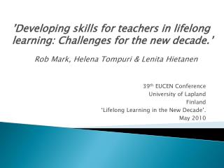 39 th EUCEN Conference University of Lapland Finland ‘Lifelong Learning in the New Decade’.