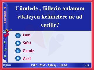 Cümlede , fiillerin anlamını etkileyen kelimelere ne ad verilir?