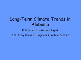 Long-Term Climate Trends in Alabama Rob Erhardt - Meteorologist