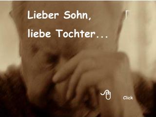 Lieber Sohn, liebe Tochter...