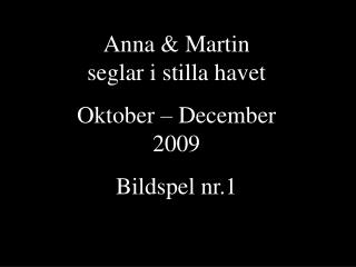 Anna &amp; Martin seglar i stilla havet Oktober – December 2009 Bildspel nr.1
