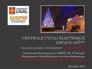 Centrale cyclo -Électrique Espace 400 ème Ville de québec É V è NeMENT QuébecADABRA