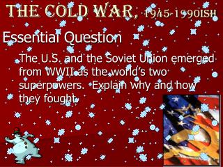 The Cold War, 1945-1990ish