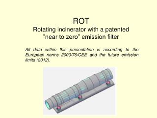 ROT Rotating incinerator with a patented ”near to zero” emission filter