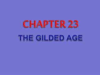 CHAPTER 23 THE GILDED AGE