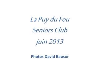 La Puy du Fou Seniors Club juin 2013