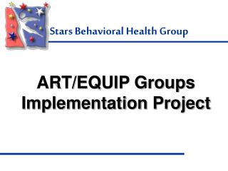 ART/EQUIP Groups Implementation Project