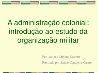 A administração colonial: introdução ao estudo da organização militar