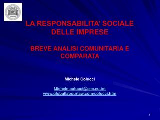 LA RESPONSABILITA’ SOCIALE DELLE IMPRESE BREVE ANALISI COMUNITARIA E COMPARATA Michele Colucci
