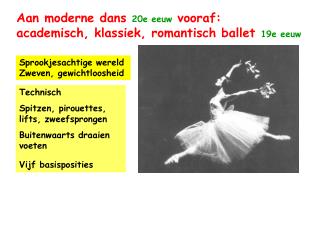Aan moderne dans 20e eeuw vooraf: academisch, klassiek, romantisch ballet 19e eeuw