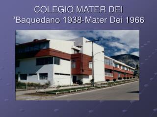 COLEGIO MATER DEI “Baquedano 1938-Mater Dei 1966