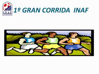 1º GRAN CORRIDA INAF