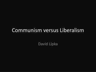 Communism versus Liberalism