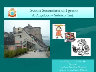 Scuola Secondaria di I grado A. Angelucci – Subiaco ( rm )