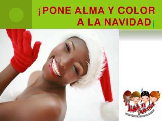 ¡PONE ALMA Y COLOR A LA NAVIDAD ¡