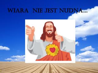 Wiara nie jest nudna…