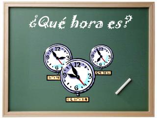 ¿Qué hora es?