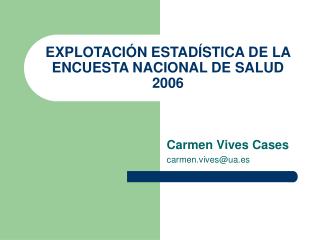 EXPLOTACIÓN ESTADÍSTICA DE LA ENCUESTA NACIONAL DE SALUD 2006
