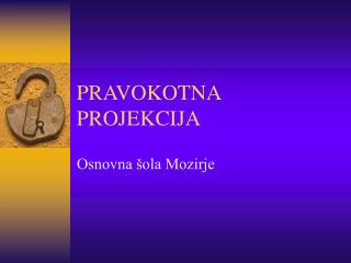 PRAVOKOTNA PROJEKCIJA