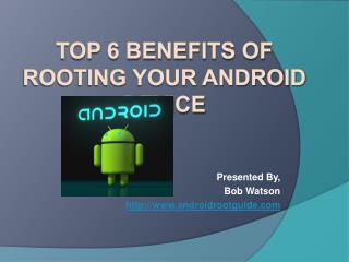 TOP 6 BENEFITS OF ROOTING YOUR ANDROID DEVICE