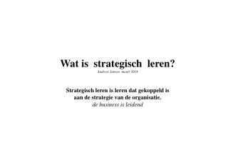 Wat is strategisch leren? Andreas Jansen -maart 2014