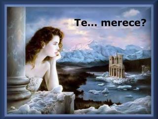 Te… merece?