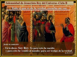 Solemnidad de Jesucristo Rey del Universo -Ciclo B