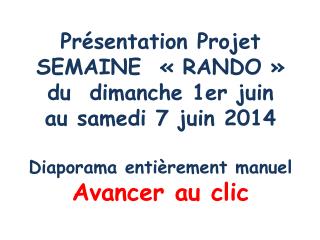 Présentation Projet SEMAINE « RANDO » du dimanche 1er juin au samedi 7 juin 2014