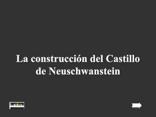 La construcción del Castillo de Neuschwanstein