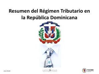 Resumen del Régimen Tributario en la República Dominicana