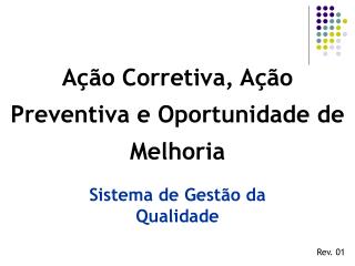 Ação Corretiva, Ação Preventiva e Oportunidade de Melhoria