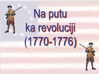 Na putu ka revoluciji (1770-1776)