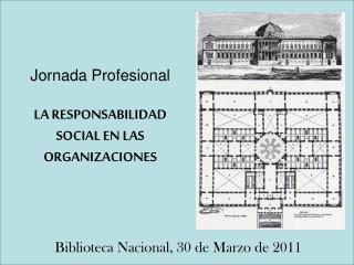 Jornada Profesional LA RESPONSABILIDAD SOCIAL EN LAS ORGANIZACIONES