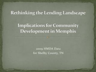 Rethinking the Lending Landscape Implications for Community Development in Memphis