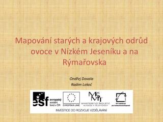 Mapování starých a krajových odrůd ovoce v Nízkém Jeseníku a na Rýmařovska Ondřej Dovala