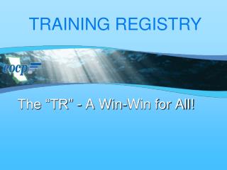 The “TR” - A Win-Win for All!
