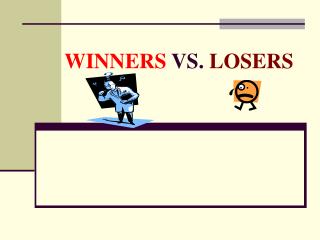 WINNERS VS. LOSERS