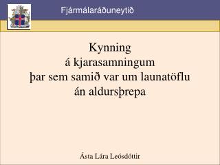 Kynning á kjarasamningum þar sem samið var um launatöflu án aldursþrepa